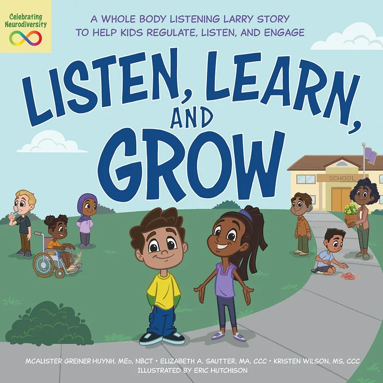 Book Review:  Listen, Learn, and Grow: A Whole Body Listening Larry Story To Help Kids Regulate, Listen, and Engage.